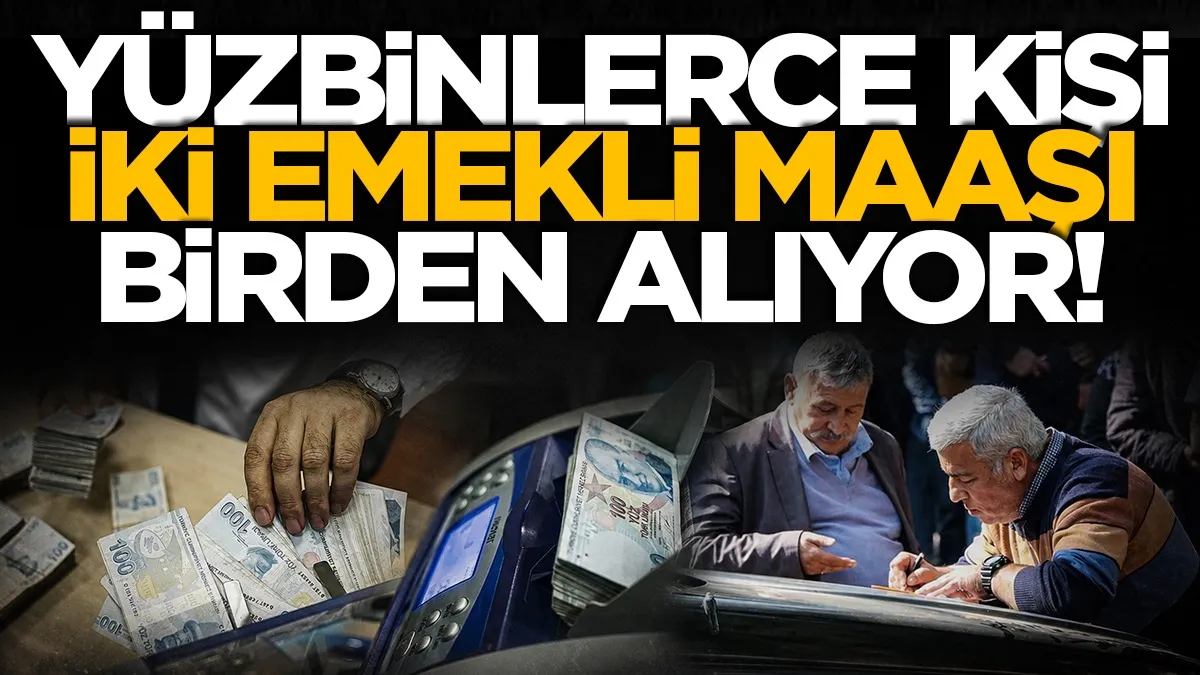 SGK'dan yüzbinlerce kişi iki emekli maaşı birden alıyor!