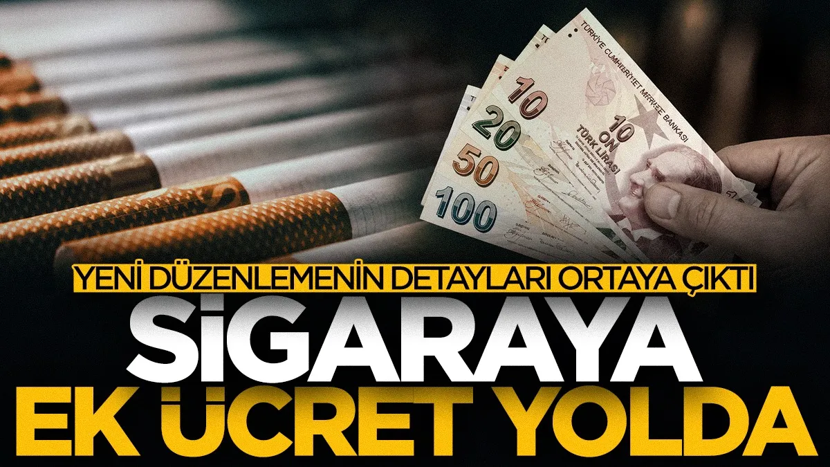 Sigaraya ek ücret yolda! Yeni düzenlemenin detayları ortaya çıktı...