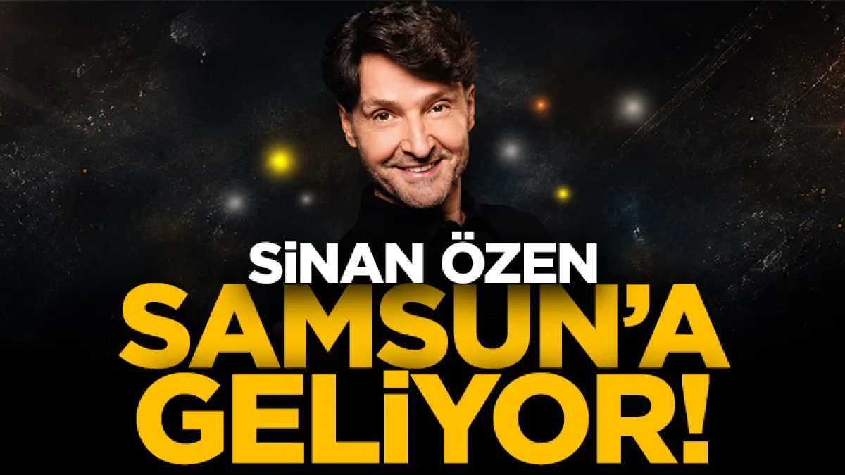 Sinan Özen Samsun'a geliyor