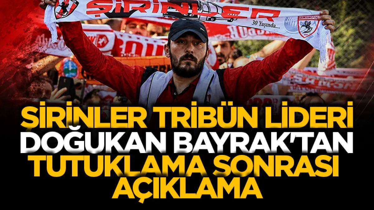 Şirinler Tribün Lideri Doğukan Bayrak'tan tutuklama sonrası açıklama