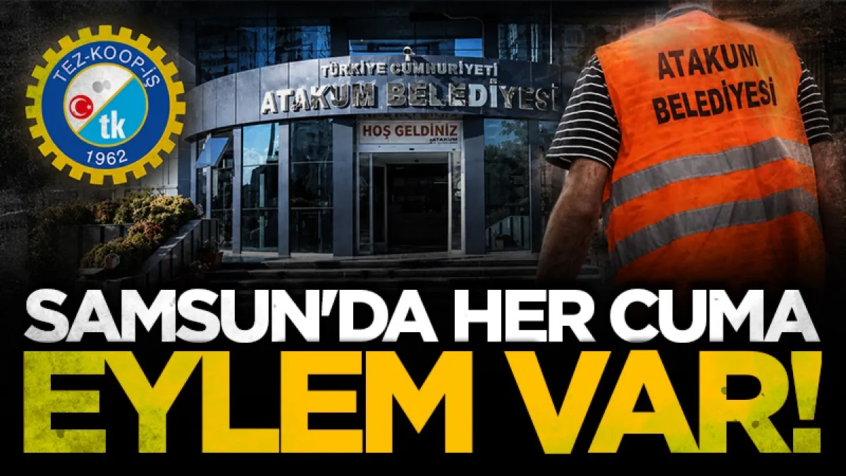 Tez-Koop-İş’ten Atakum Belediyesi önünde her cuma eylem kararı