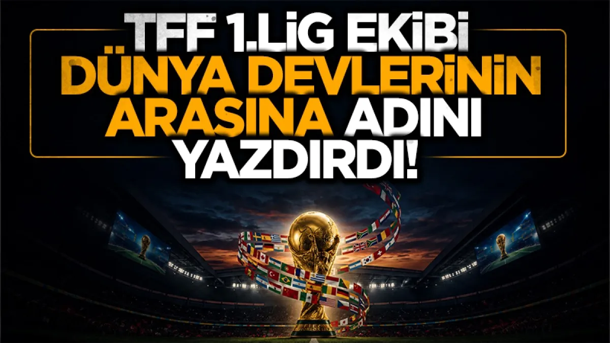TFF 1. Lig ekibi Iğdır FK Dünya Kupası’na damga vurdu