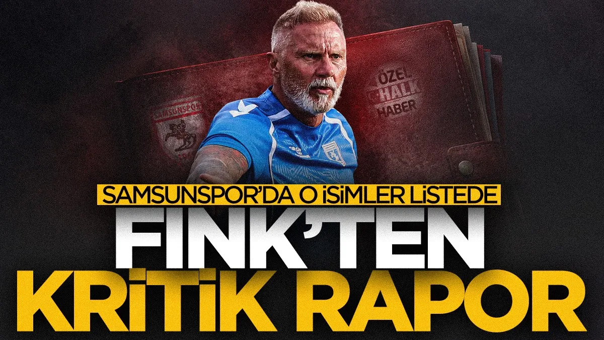 Thorsten Fink’in Samsunspor raporu belli oldu! O isimler listede...