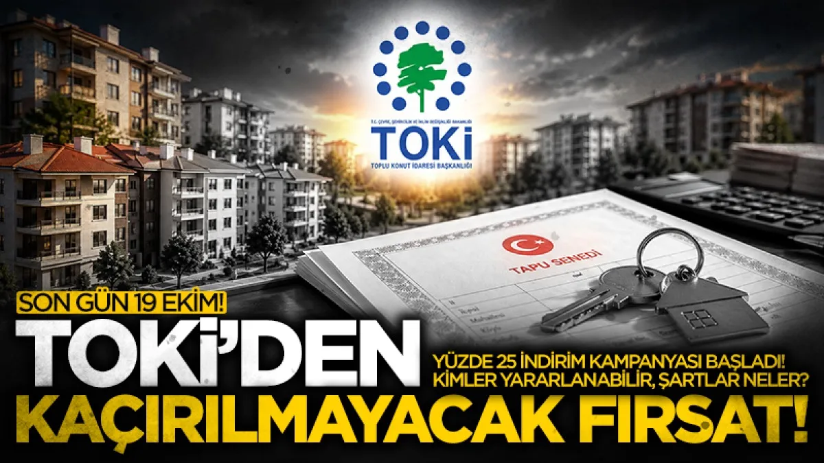 TOKİ'den yüzde 25 indirim fırsatı! Son başvuru tarihini kaçırmayın