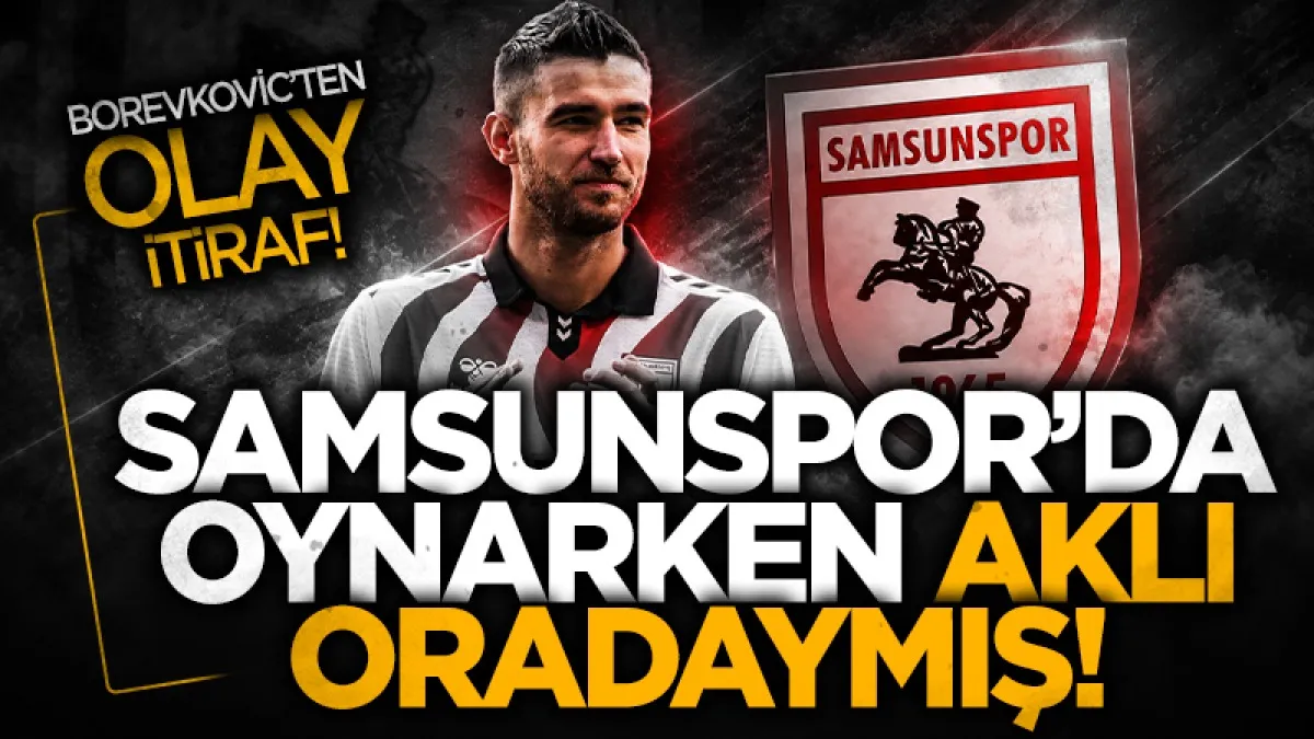 Toni Borevković'ten Samsunspor sonrası olay itiraf: Aklım hep Vitória'daydı