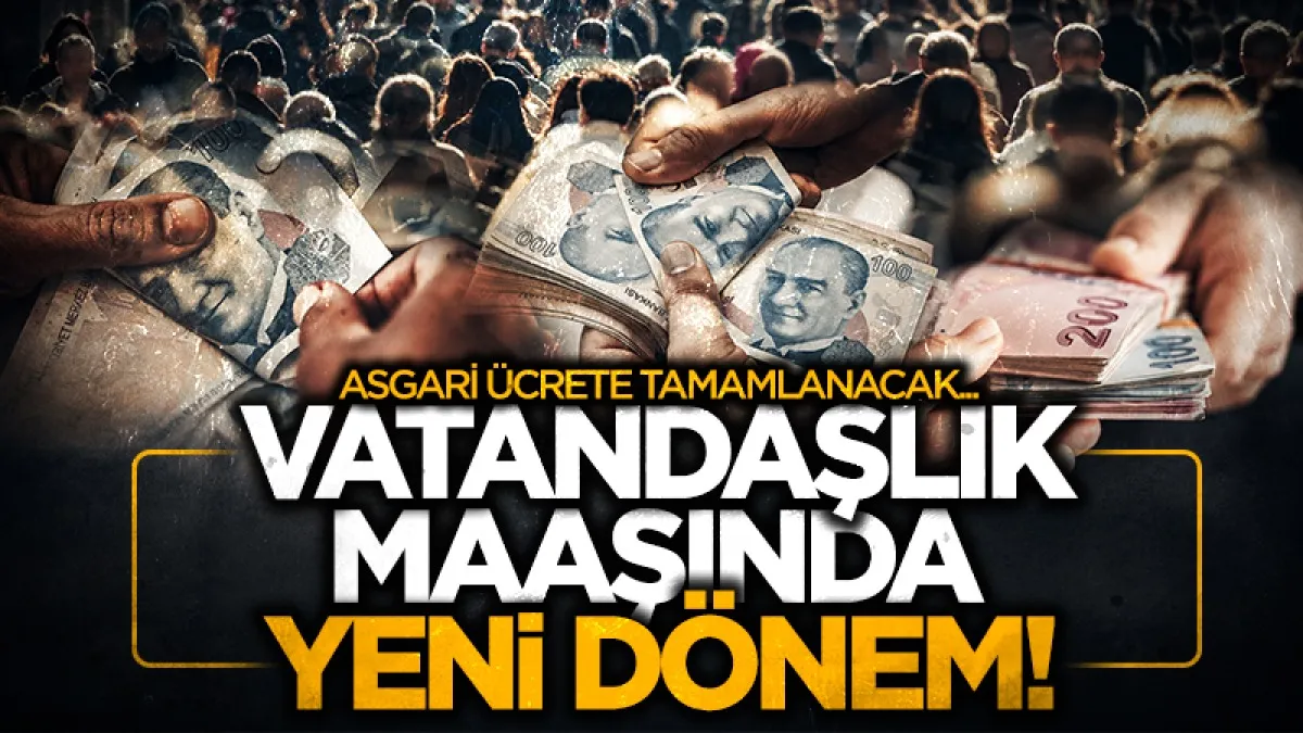 Vatandaşlık maaşında yeni dönem: Geliri asgari ücretin altında kalanlara destek