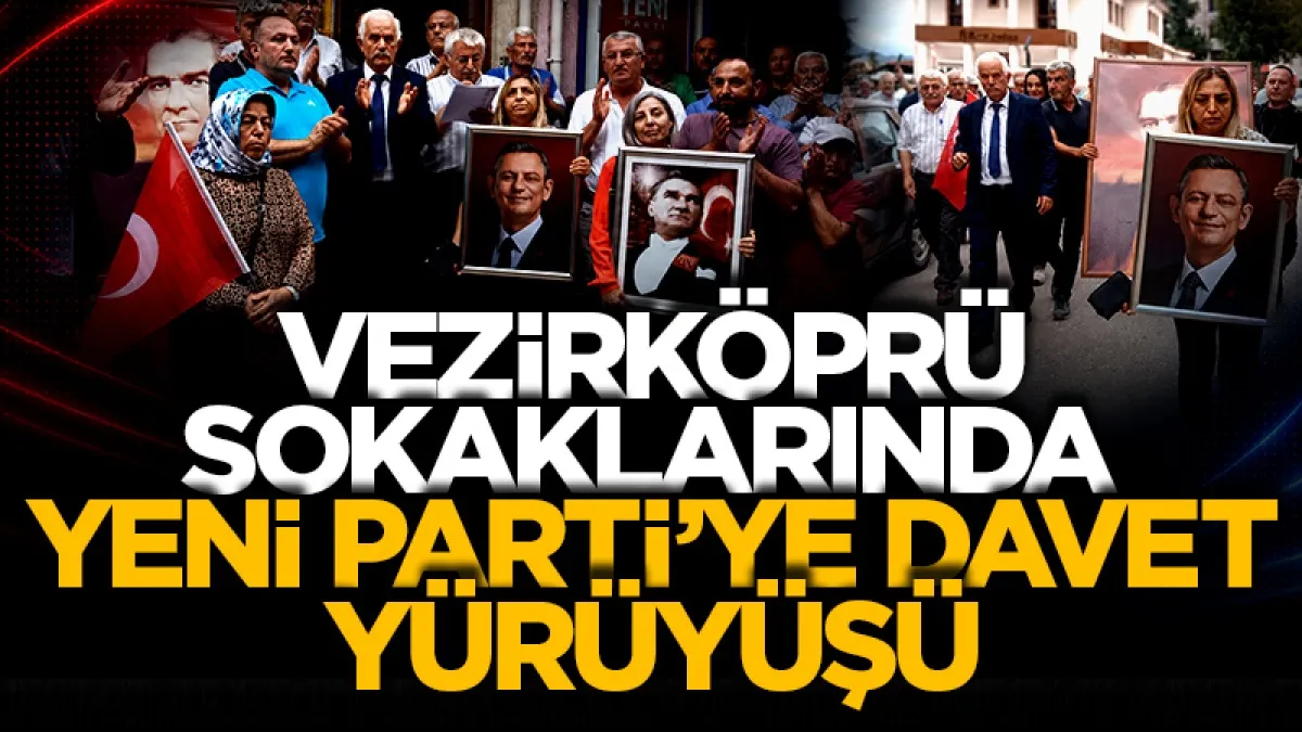 Vezirköprü sokaklarında Yeni Parti’ye davet yürüyüşü