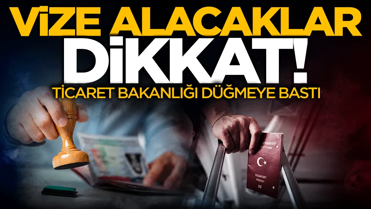 Vize almaya çalışanlar dikkat! Bakanlık düğmeye bastı