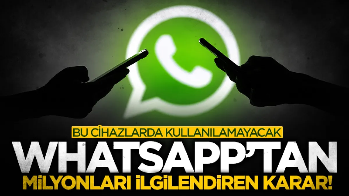 WhatsApp eski telefonlarda desteği kesiyor: Tarihler belli oldu