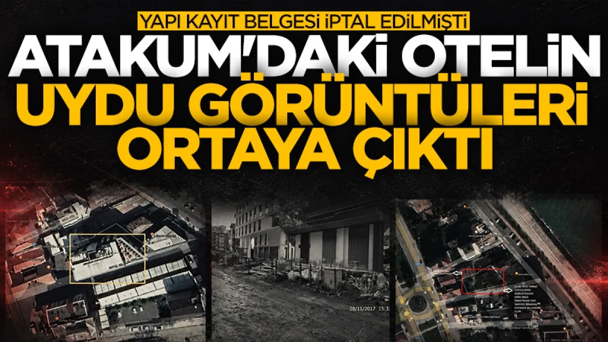 Yapı kayıt belgesi iptal edilmişti! Atakum'daki otelin uydu görüntüleri ortaya çıktı