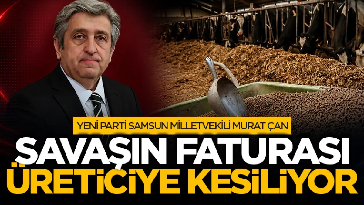 Yeni Parti Samsun Milletvekili Murat Çan: Karadeniz'deki Savaşın faturası üreticiye kesiliyor
