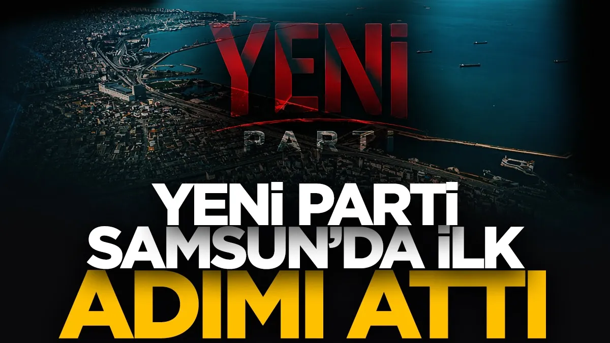 Yeni Parti Samsun'da ilk adımı attı