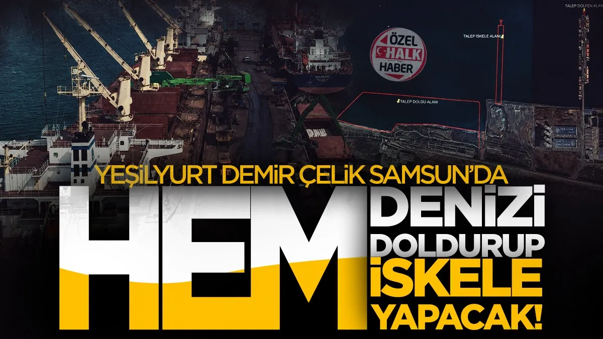 Yeşilyurt Demir Çelik Samsun'da hem denizi doldurup hem iskele yapacak!