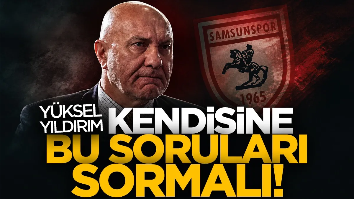 Yüksel Yıldırım bu soruları kendine sormalı: Samsunspor’da alarm veren tablo