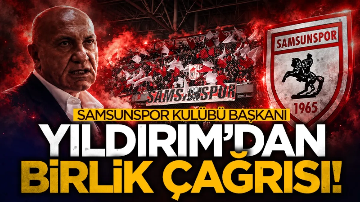 Yüksel Yıldırım'dan Samsunspor taraftarına birlik çağrısı: Kırgınlıkları bir kenara bırakalım