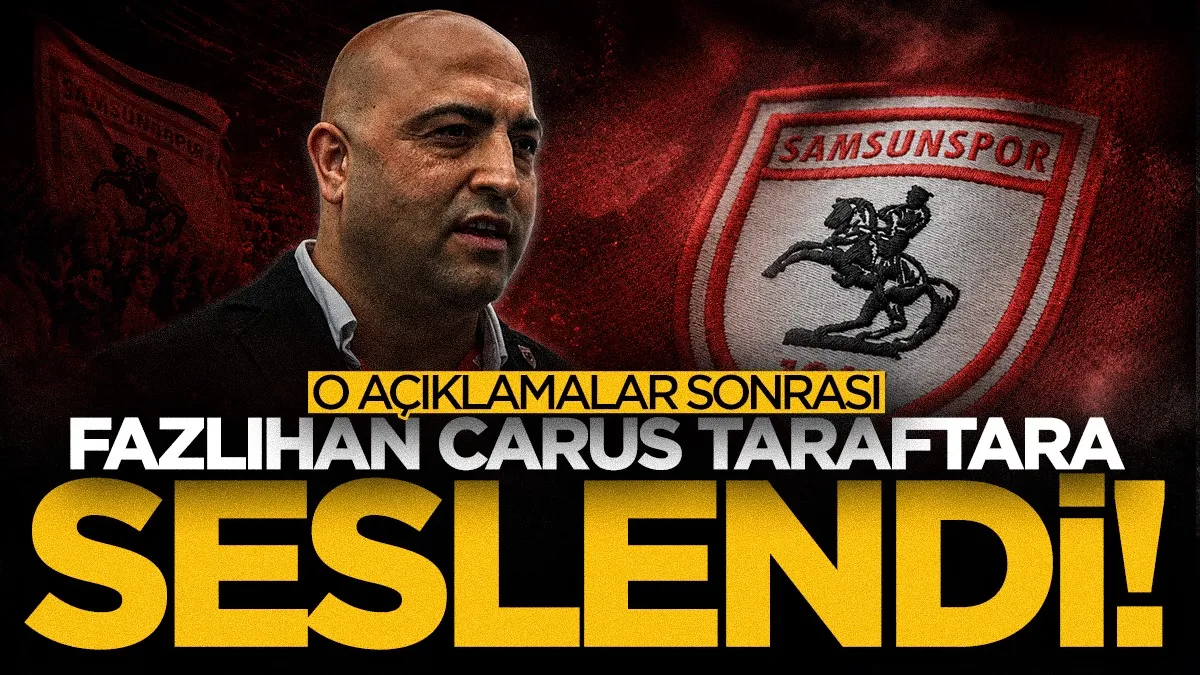 Yüksel Yıldırım'ın çağrısı sonrası Fazlıhan Carus Samsunspor taraftarına seslendi!