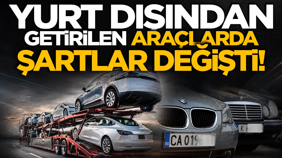 Yurt dışından getirilen araçlarda yeni dönem!