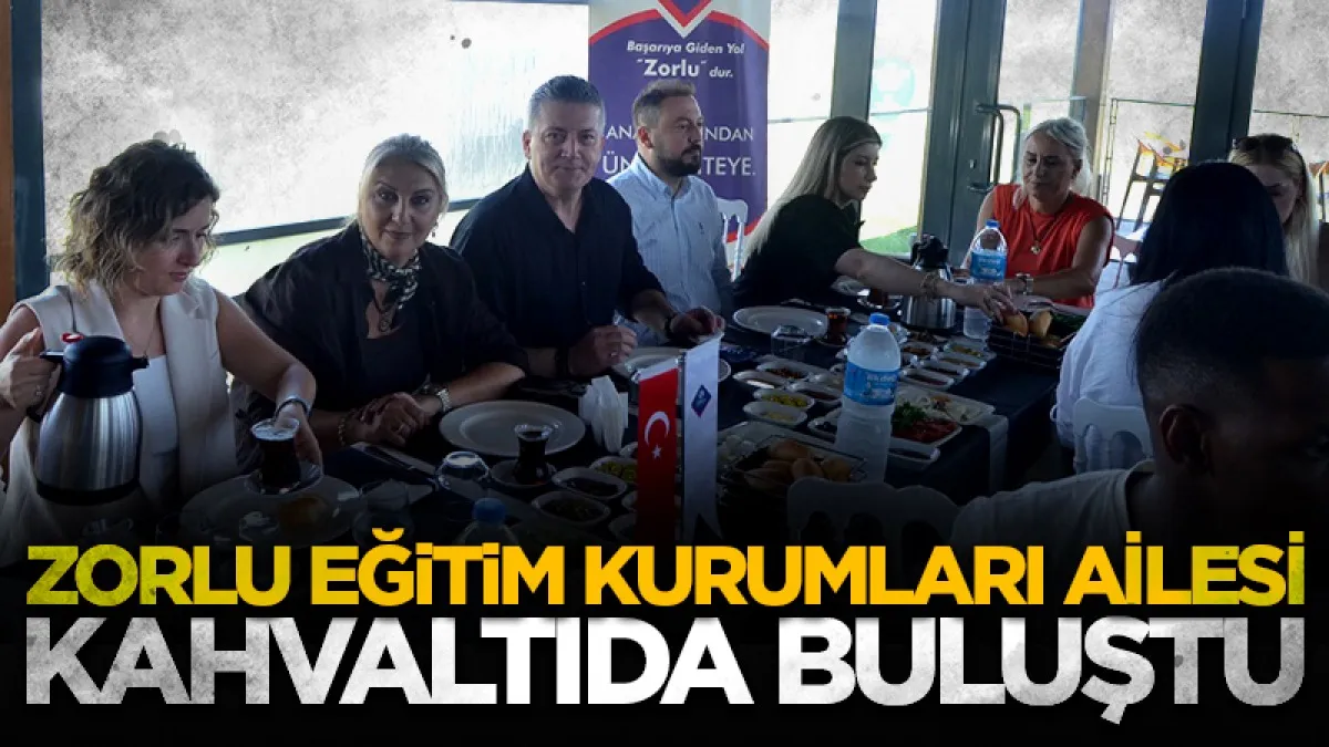 Zorlu Eğitim Kurumları ailesi  2026-2027 dönemi öncesi kahvaltıda buluştu