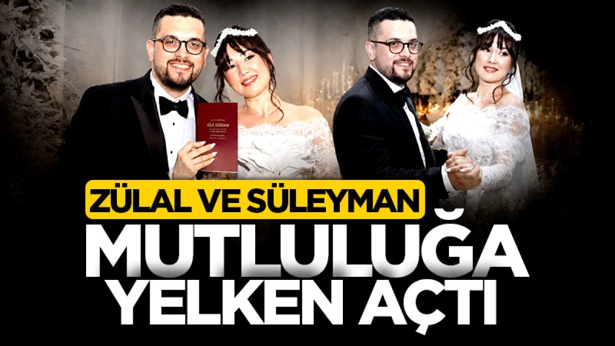 Zülal ve Süleyman mutluluğa yelken açtı