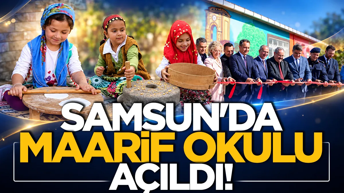 Samsun'da maarif okulu açıldı! Uygulamalı eğitim başlıyor
