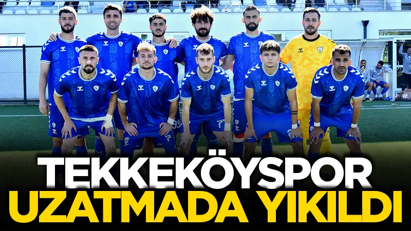 Tekkeköyspor uzatmada yıkıldı