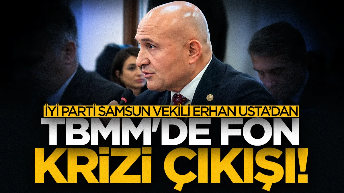 İYİ Parti Samsun Milletvekili Erhan Usta'dan TBMM'de bütçe itirazı: "Bu bütçe görüşülmemeli"