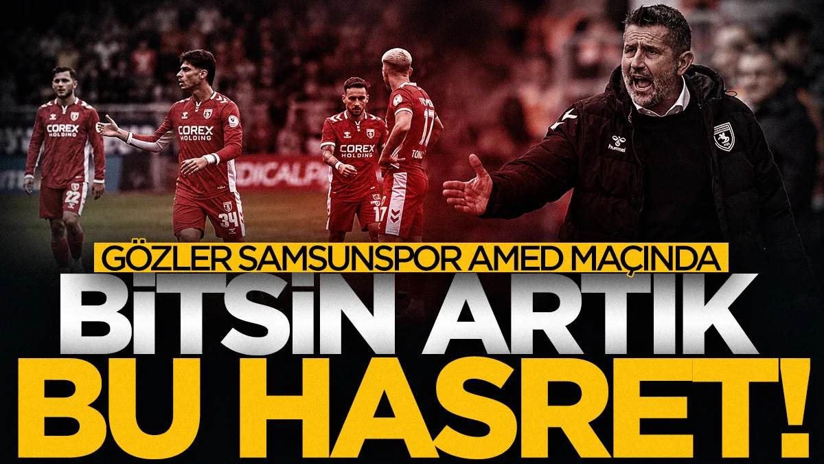 Samsunspor'da 6 maçlık hasret bitecek mi? Gözler Amedspor maçında