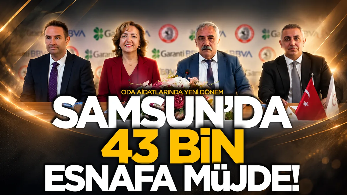 Samsun'da 43 bin esnafa müjde! Oda aidatlarında yeni dönem