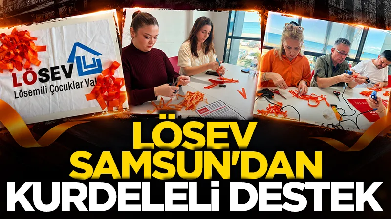 LÖSEV Samsun'dan lösemili çocuklar için turuncu kurdeleli destek