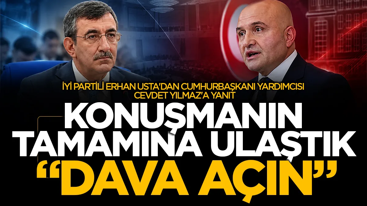 İYİ Parti Samsun Milletvekili Erhan Usta'dan Cevdet Yılmaz'a yanıt: Konuşmanın tamamına ulaştık
