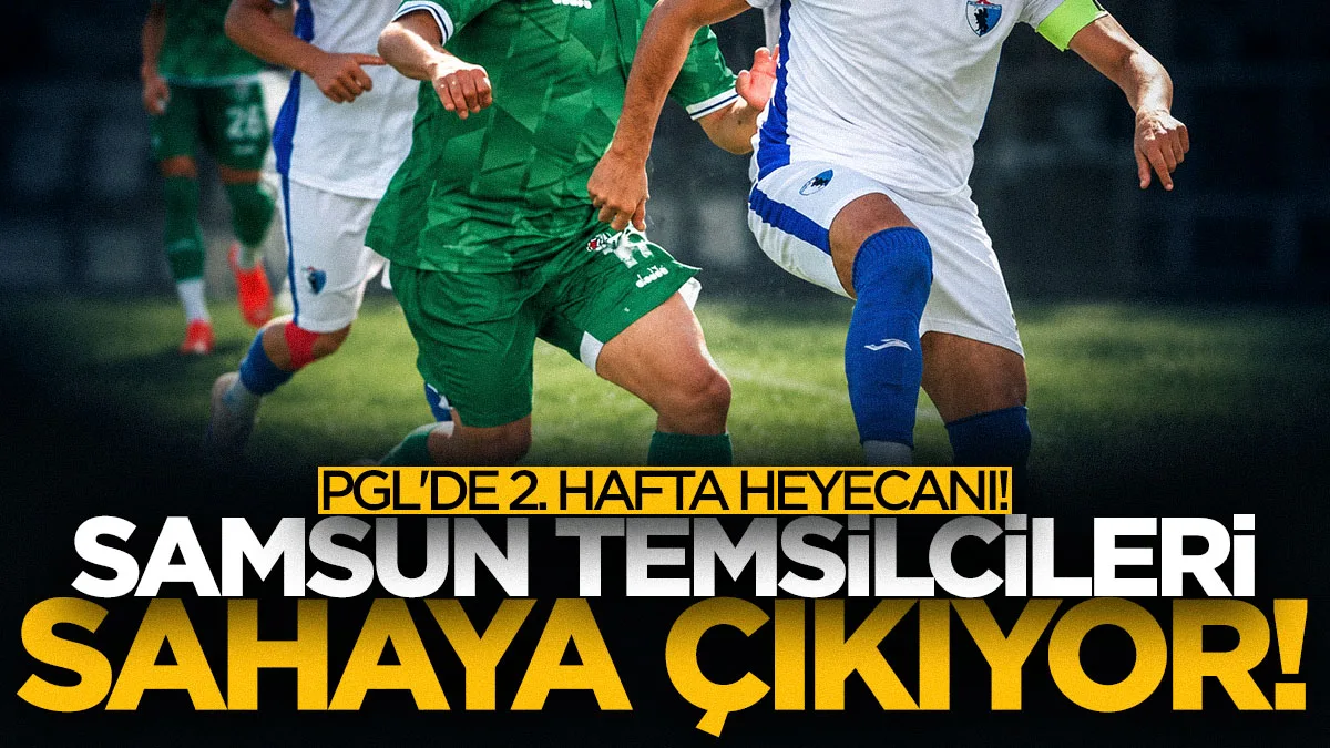 PGL'de 2. hafta heyecanı: Samsun'un üç temsilcisi sahaya çıkıyor