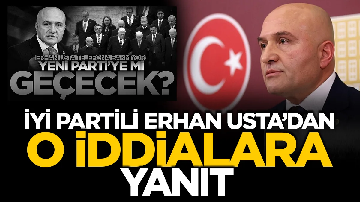 İYİ Parti Samsun Milletvekili Erhan Usta'dan yeni açıklama: Ben partimdeyim, hiçbir yere gitmiyorum