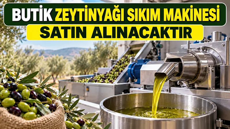 Butik Zeytinyağı Sıkım Makinesi Alınacaktır