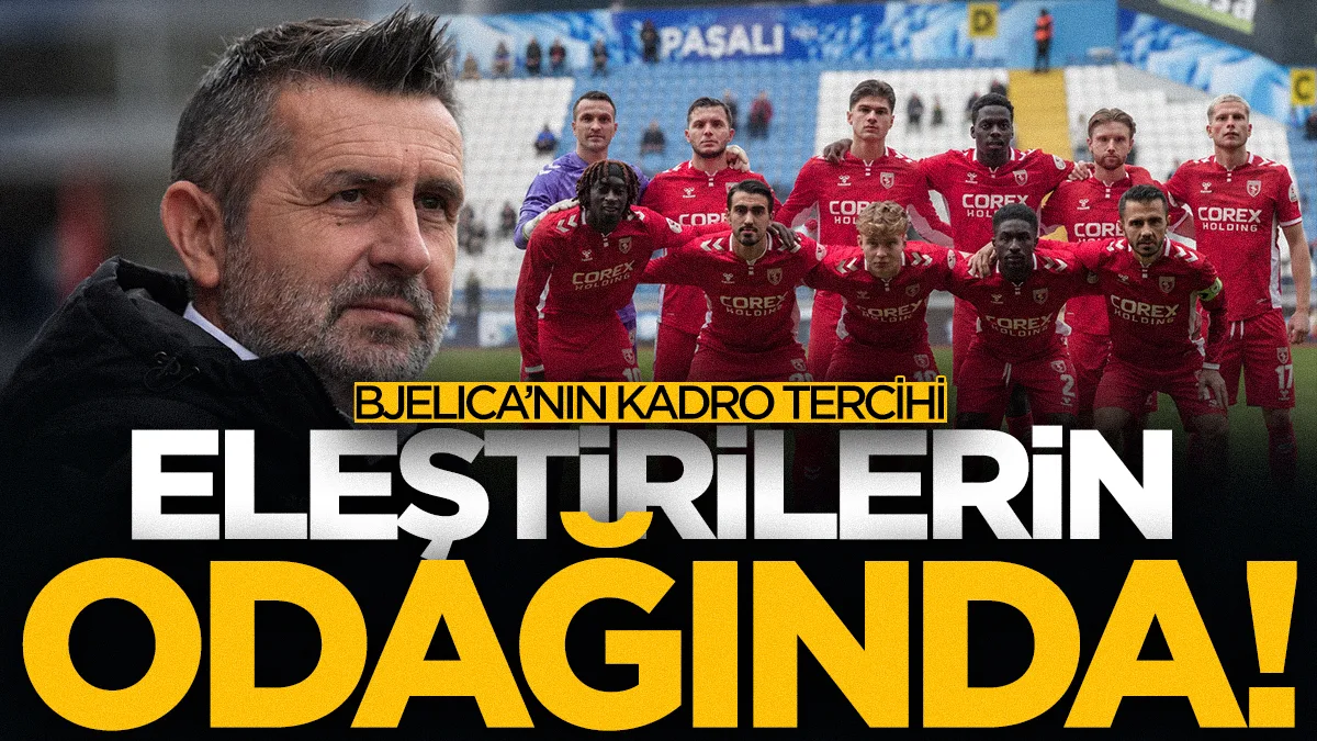 Samsunspor'da Bjelica'nın Kasımpaşa maçında kadro tercihi eleştirildi!