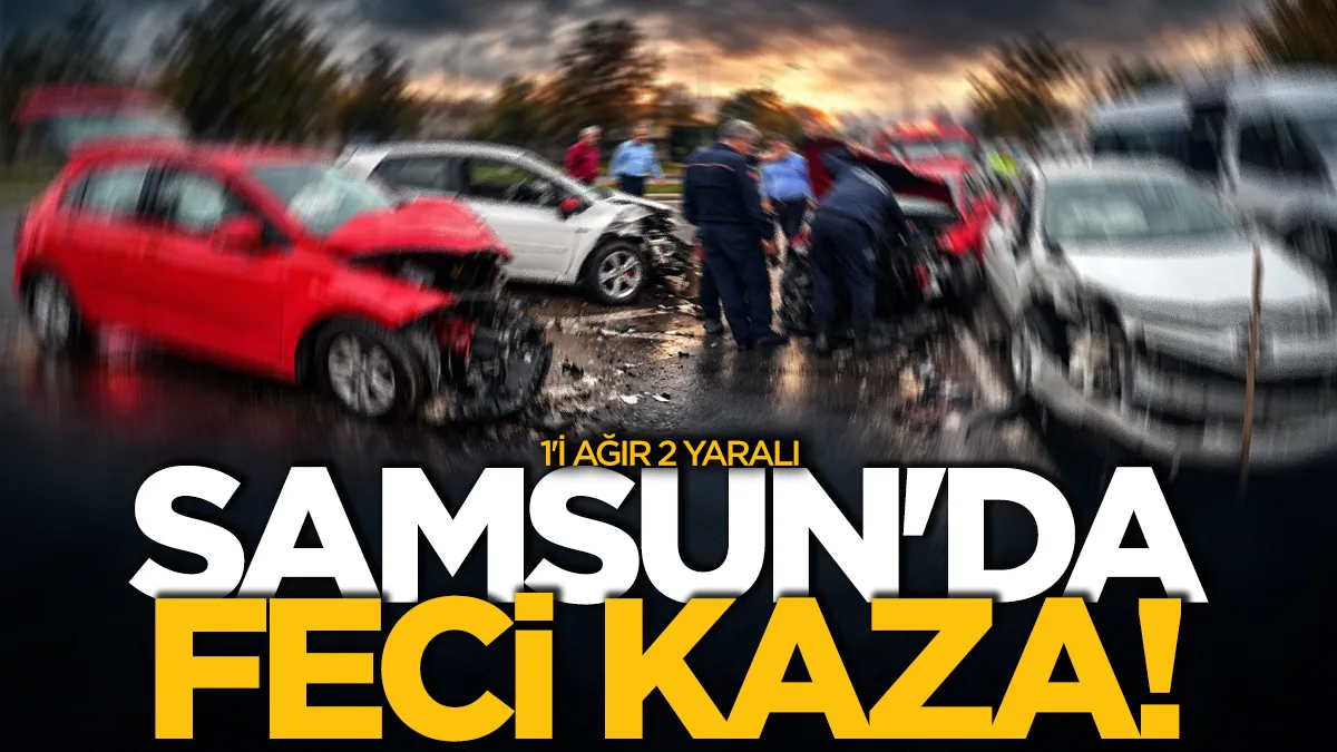 Samsun'da iki otomobil kafa kafaya çarpıştı: 1'i ağır 2 yaralı
