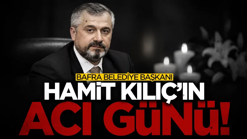 Samsun'da Belediye Başkanı Hamit Kılıç'ı yasa boğan haber