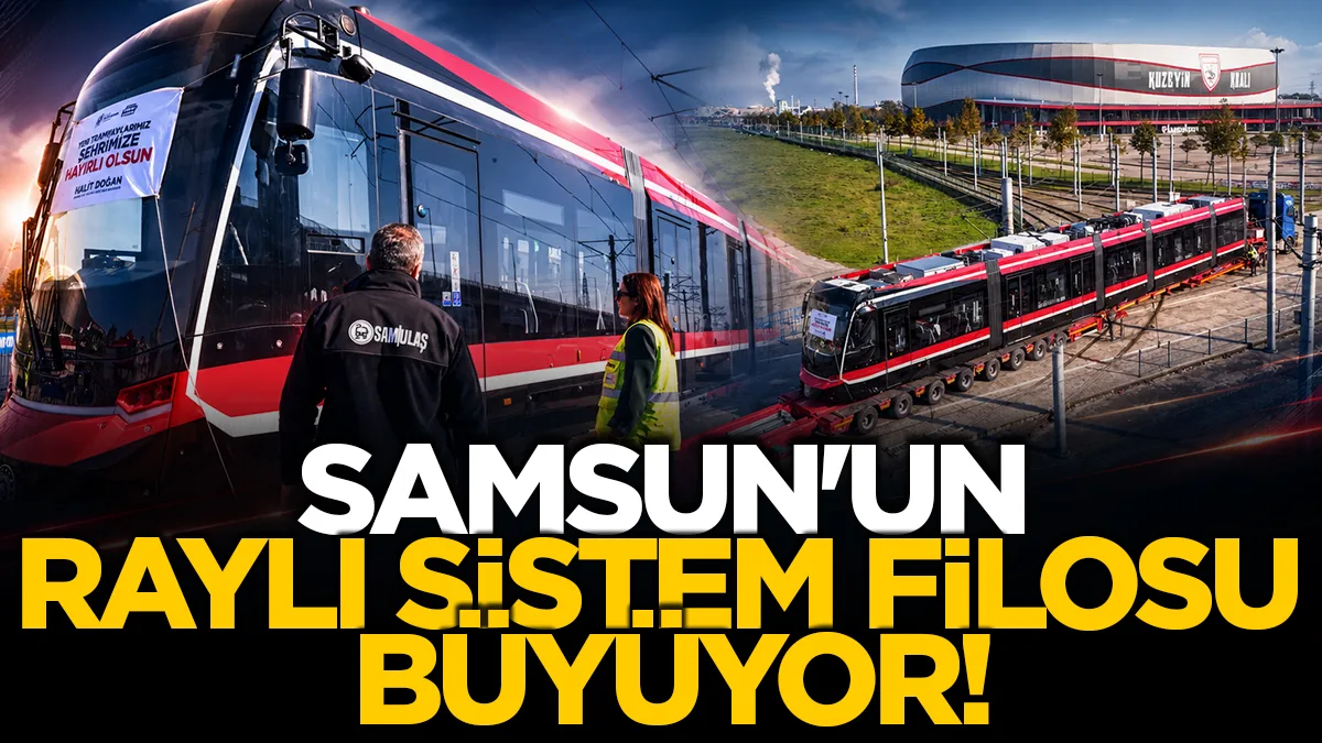 Samsun'un raylı sistem filosu büyüyor: 12 tramvaydan dördüncüsü ulaştı