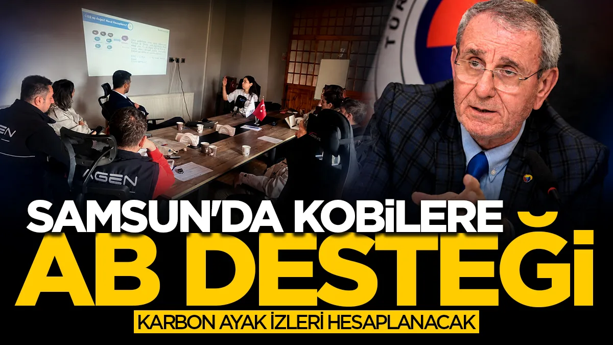 Samsun'da 20 KOBİ'ye AB desteği! Karbon ayak izleri hesaplanacak