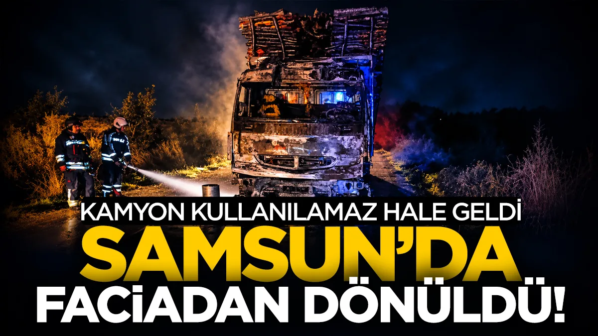Samsun'da faciadan dönüldü: Kamyon kullanılamaz hale geldi