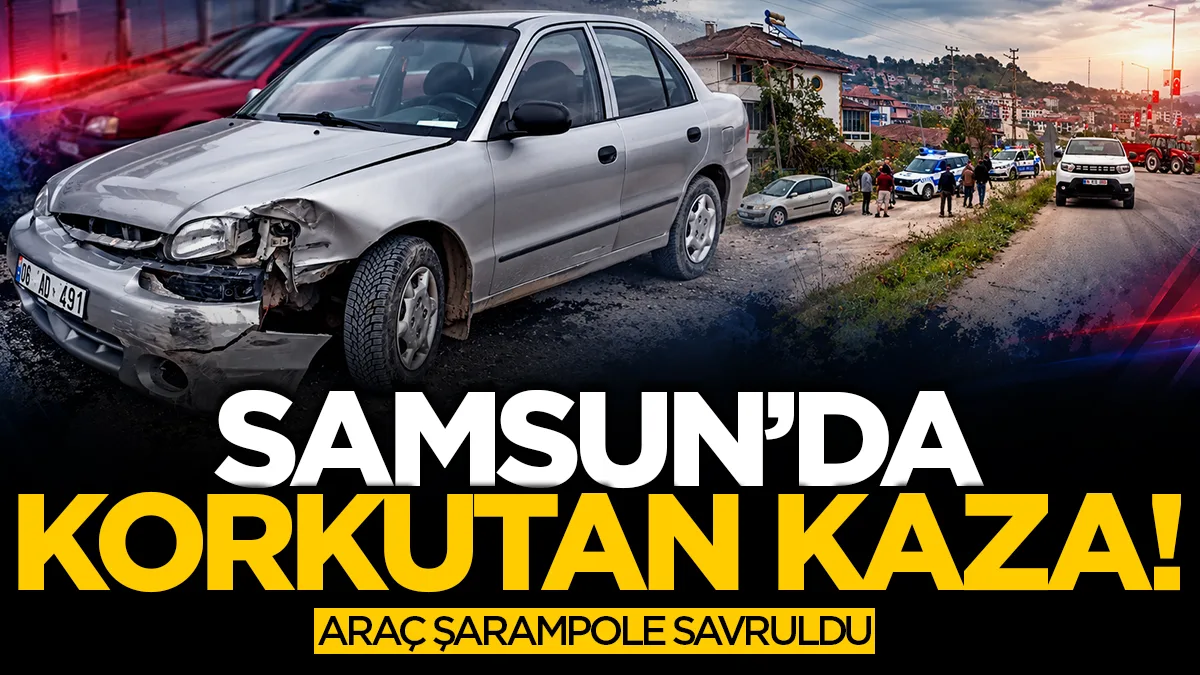 Samsun'da korkutan kaza! Anne ve 3 yaşındaki kızı yaralandı