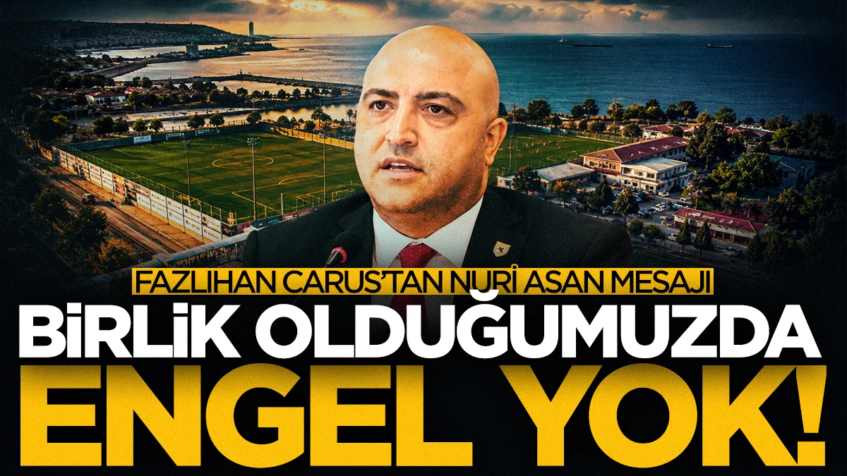 Fazlıhan Carus'tan Nuri Asan Tesisleri mesajı: Önemli bir kazanım elde ettik!