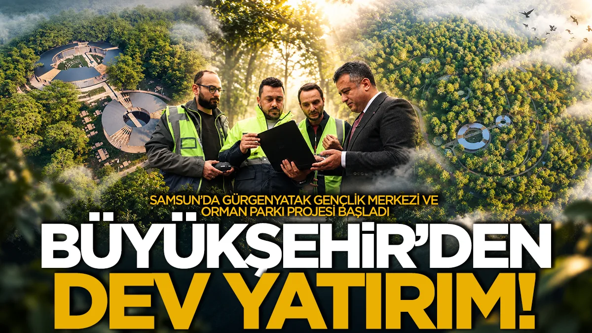 Samsun Büyükşehir'den Canik'e gençlik merkezi ve orman parkı