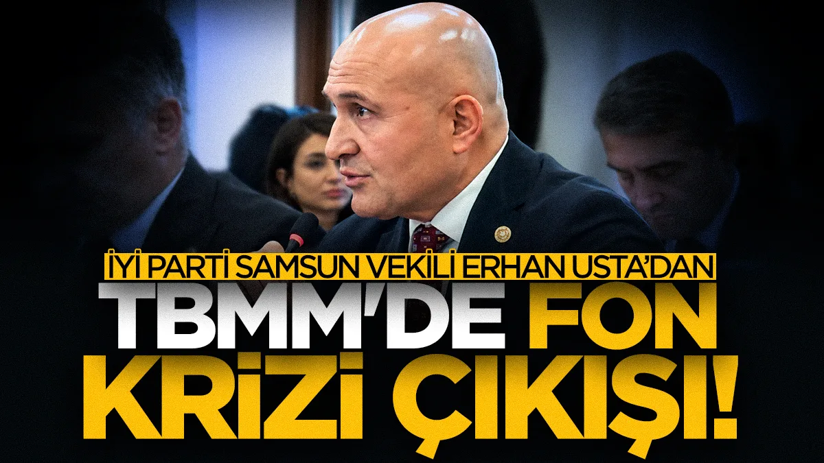 İYİ Parti Samsun Milletvekili Erhan Usta'dan TBMM'de bütçe itirazı: "Bu bütçe görüşülmemeli"