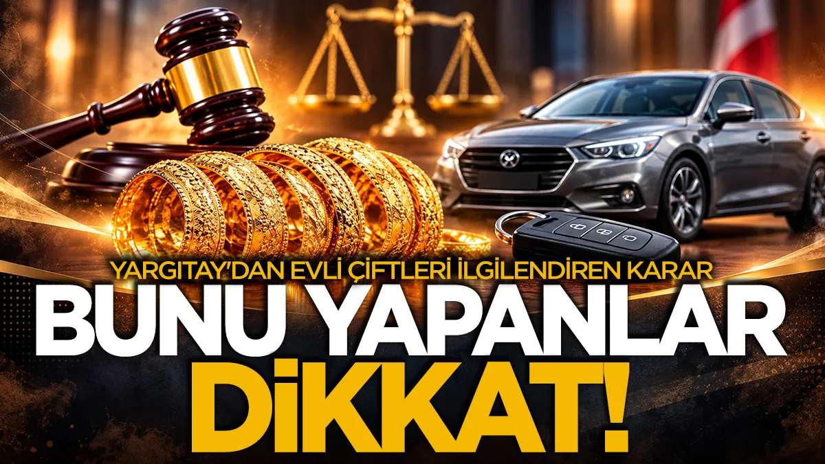 Yargıtay'dan evli çiftleri ilgilendiren karar: Bunu yapanlar dikkat