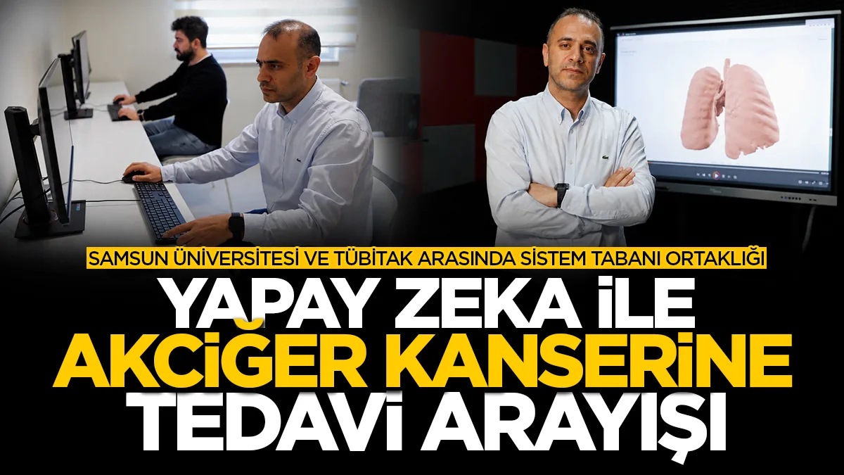 SAMÜ, TÜBİTAK Ortaklığı ile bir sistem tabanı oluşturuldu: Yapay zeka ile akciğer kanserine tedavi arayışı