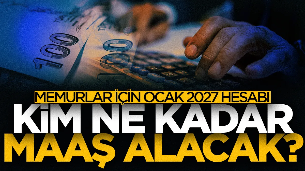 Memur maaşlarında yeni hesap! Ocak 2027'de kim ne kadar alacak?