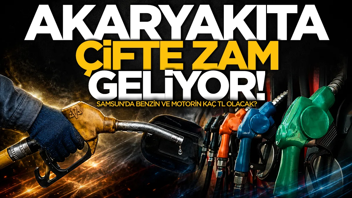 Akaryakıta çifte zam geliyor: Samsun'da benzin ve motorin kaç TL olacak?