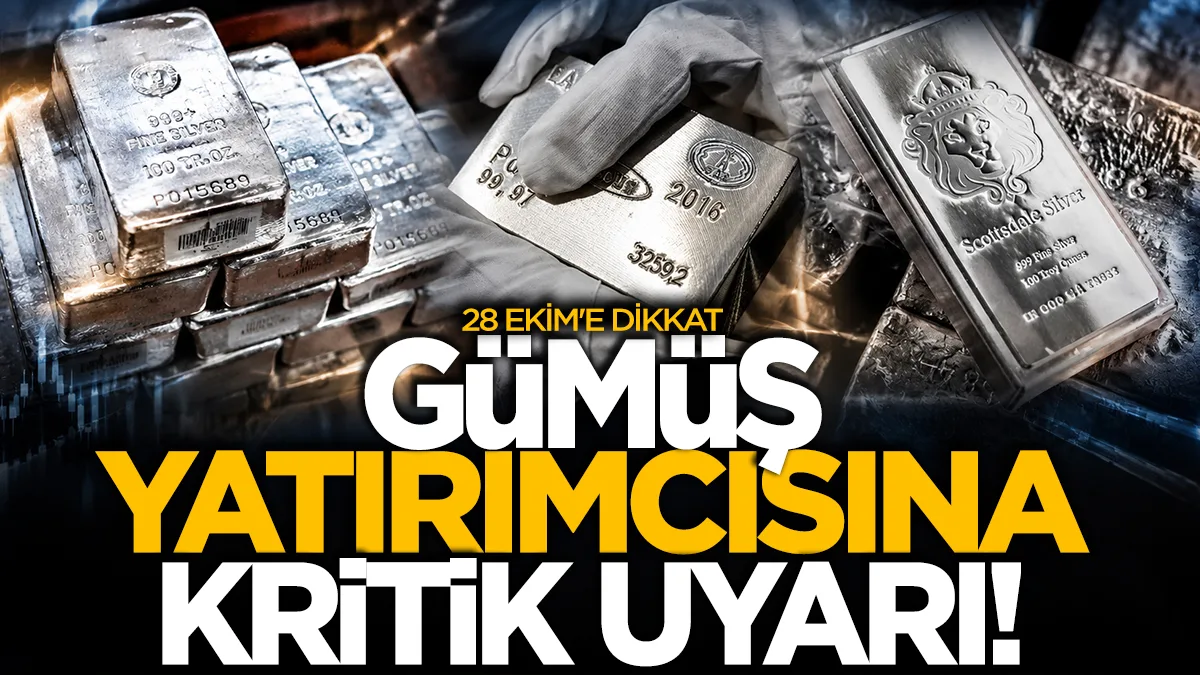 Gümüş yatırımcısına kritik uyarı! 28 Ekim'e dikkat