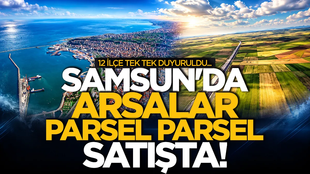 TOKİ Samsun'da 64 arsayı satışa çıkarıyor! İşte ilçe ilçe fiyatlar