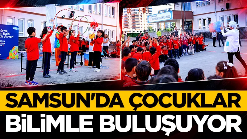 Samsun’da çocuklar bilim ve geleneksel oyunlarla buluşuyor